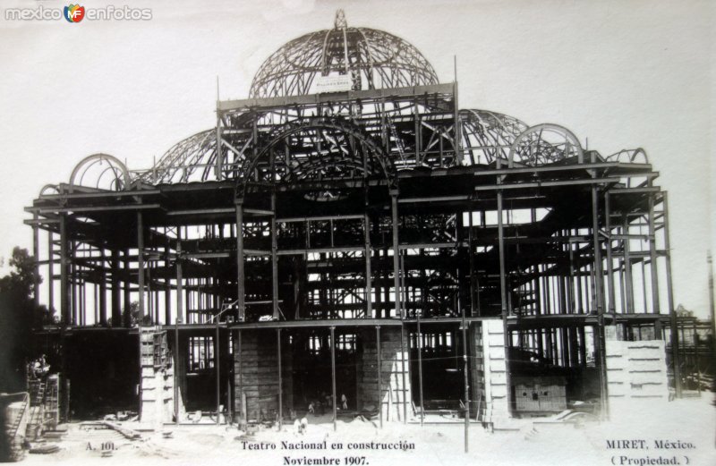 Teatro Nacional en construccion Noviembre de 1907 Ciudad de México  por el Fotógrafo Félix Miret.