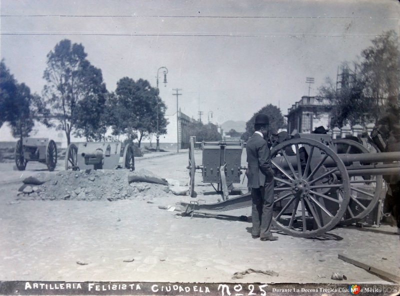 Artilleria Felicista En La Ciudadela durante La Decena Trágica Febrero de (1913) Ciudad de México.