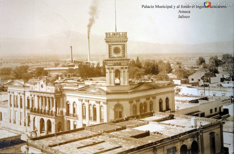 Fotos de Ameca, Jalisco, México: Palacio Municipal y al fondo el Ingenio azucarero.   Ameca    Jalisco