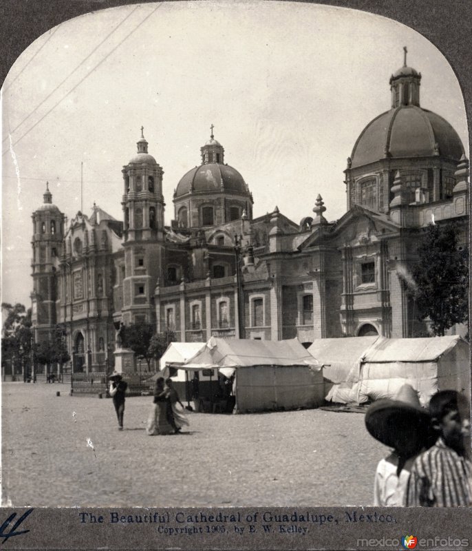 La bella catedral de La villa de Guadalupe Ciudad de México 1905