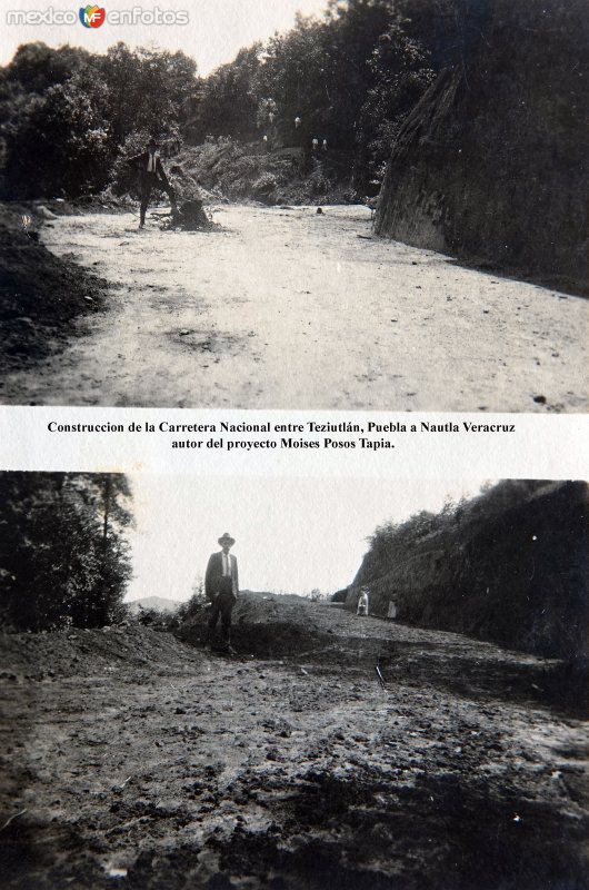 Construccion de la Carretera Nacional entre Teziutlán, Puebla a Nautla Veracruz autor del proyecto Moises Posos Tapia.