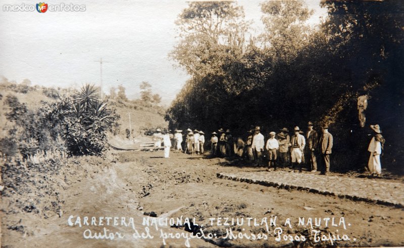 Construccion de la Carretera Nacional entre Teziutlán, Puebla a Nautla Veracruz autor del proyecto Moises Posos Tapia.