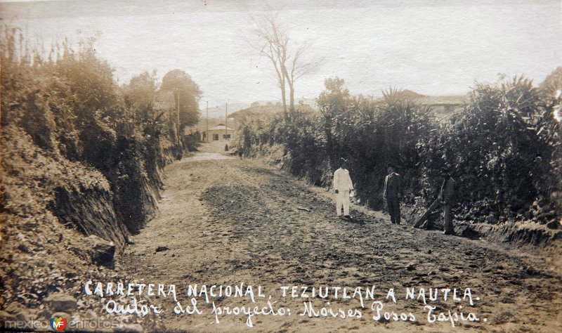 Construccion de la Carretera Nacional entre Teziutlán, Puebla a Nautla Veracruz autor del proyecto Moises Posos Tapia.