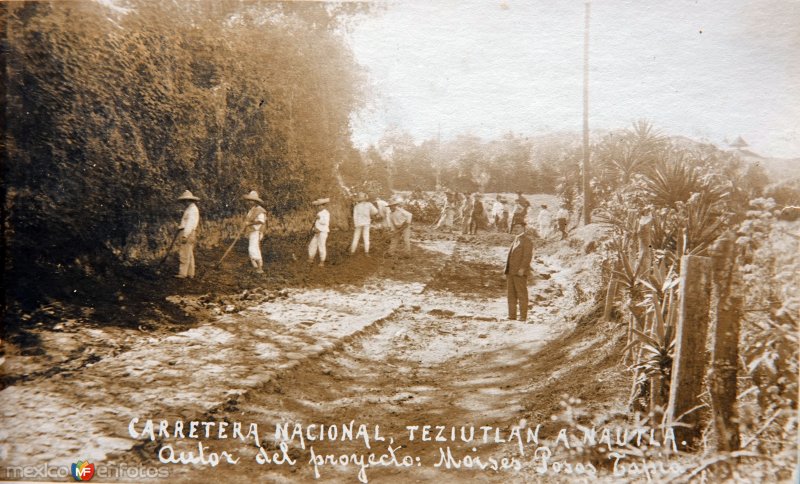 Construccion de la Carretera Nacional entre Teziutlán, Puebla a Nautla Veracruz autor del proyecto Moises Posos Tapia.