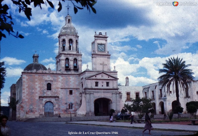 Fotos de Querétaro, Querétaro: Iglesia de La Cruz Querétaro 1946