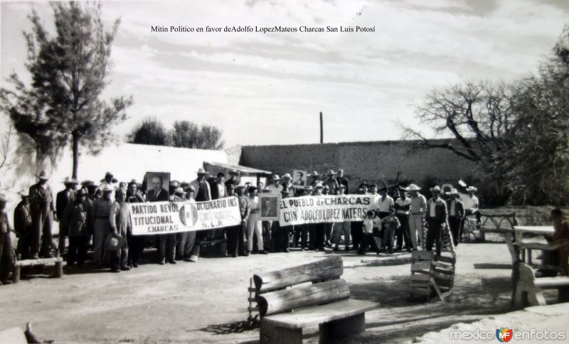 Fotos de Charcas, San Luis Potosí: Mitin Politico en favor de Adolfo Lopez Mateos Charcas San Luis Potosí.