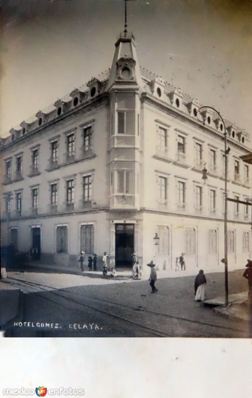 Fotos de Celaya, Guanajuato: Hotel Gomez.( Circulada el 23 de Julio de 1909 ).