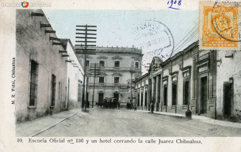 Fotos de Chihuahua, Chihuahua: Calle Juárez, Hotel y Escuela Oficial No. 136